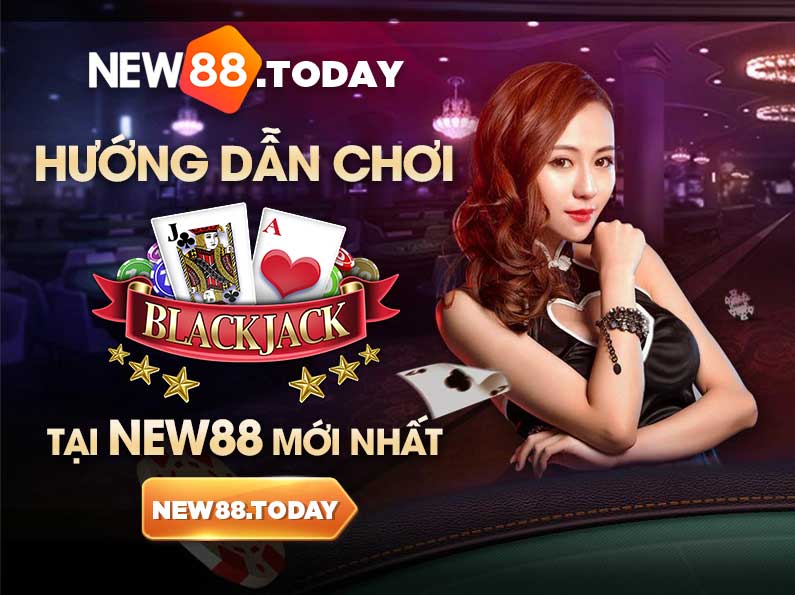 Hướng dẫn chơi blackjack tại NEW88